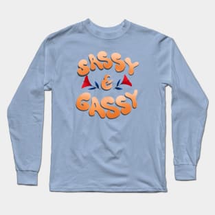 Sassy and gassy Long Sleeve T-Shirt